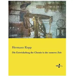 Die Entwickelung der Chemie in der neueren Zeit, Fachbücher von Hermann Kopp