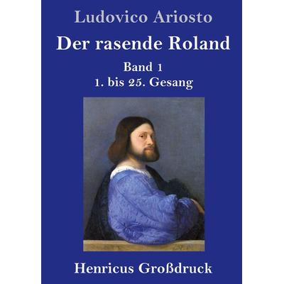 Der rasende Roland (Großdruck), Gebundene Ausgabe von Ludovico Ariosto, BoD - Books on Demand, 978-3-8478-4675-8