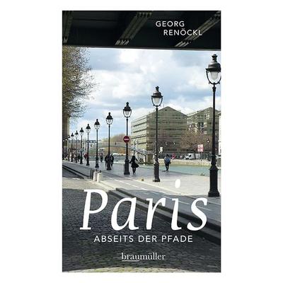 Paris abseits der Pfade (Jumboband), Taschenbuch von Georg Renöckl, Braumüller Verlag, 978-3-99100-296-3