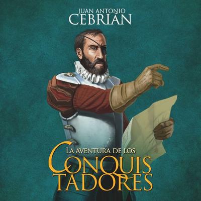 La aventura de los conquistadores - Juan Antonio Cebrián, Audio, 9789178652280