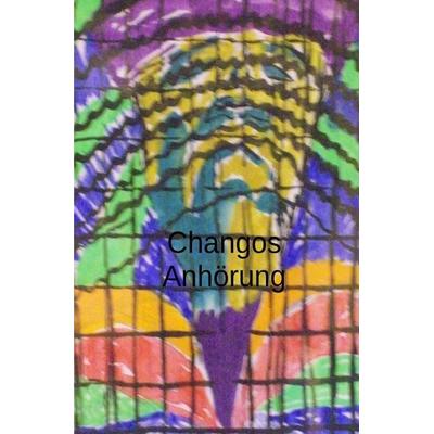 Changos Anhörung, Taschenbuch von Othmar Alois Pairer, Epubli, 978-3-565-64687-6
