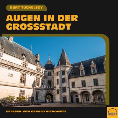 Augen in der Großstadt - Kurt Tucholsky, Audio, 9783991601722