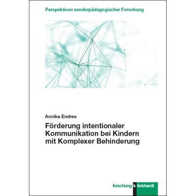 Förderung intentionaler Kommunikation bei Kindern mit Komplexer Behinderung, Gebundene Ausgabe von Annika Endres, Verlag Julius Klinkhardt,