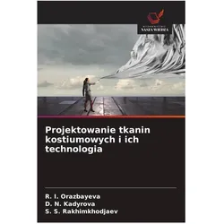 Projektowanie tkanin kostiumowych i ich technologia, Fachbücher von D. N. Kadyrova, S. S. Rakhimkhodjaev, R. I. Orazbayeva