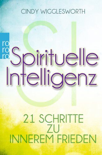 Cindy Wigglesworth - Spirituelle Intelligenz: 21 Schritte zu innerem Frieden - Preis vom 09.10.2026 07:28:09 h