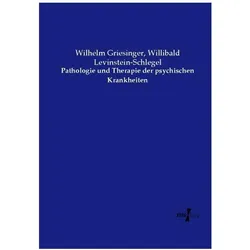 Pathologie und Therapie der psychischen Krankheiten, Fachbücher von Willibald Levinstein-Schlegel, Wilhelm Griesinger