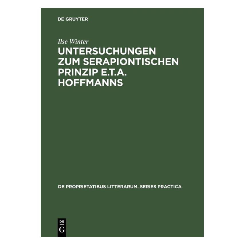 De Gruyter Untersuchungen zum serapiontischen Prinzip E.T.A. Hoffmanns (Deutsch, Hardcover, Ilse Winter) (71876610)
