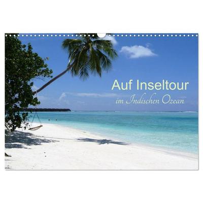 Auf Inseltour im Indischen Ozean (Wandkalender 2026 DIN A3 quer), CALVENDO Monatskalender