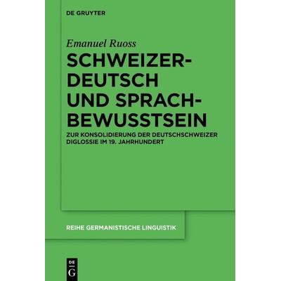 Schweizerdeutsch und Sprachbewusstsein, Taschenbuch von Emanuel Ruoss, De Gruyter, 978-3-11-076596-0