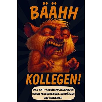 Bäähh Kollegen! Das Anti Arbeitskollegen Buch | lustiges Geschenk für Kollegen, Taschenbuch von Frida Fressevoll, Genau mein Humor, 978-3-912298-01-7