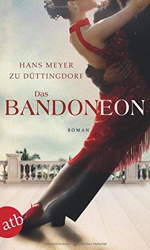 Hans Meyer zu Düttingdorf - Das Bandoneon: Roman - Preis vom 01.10.2026 17:08:56 h