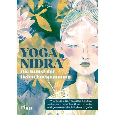 Yoga Nidra – die Kunst der tiefen Entspannung, Taschenbuch von Lan Göttinger, Riva, 978-3-7423-2802-1