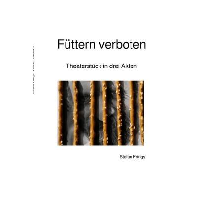 Füttern verboten, Taschenbuch von Stefan Frings, Epubli, 978-3-7584-3296-5