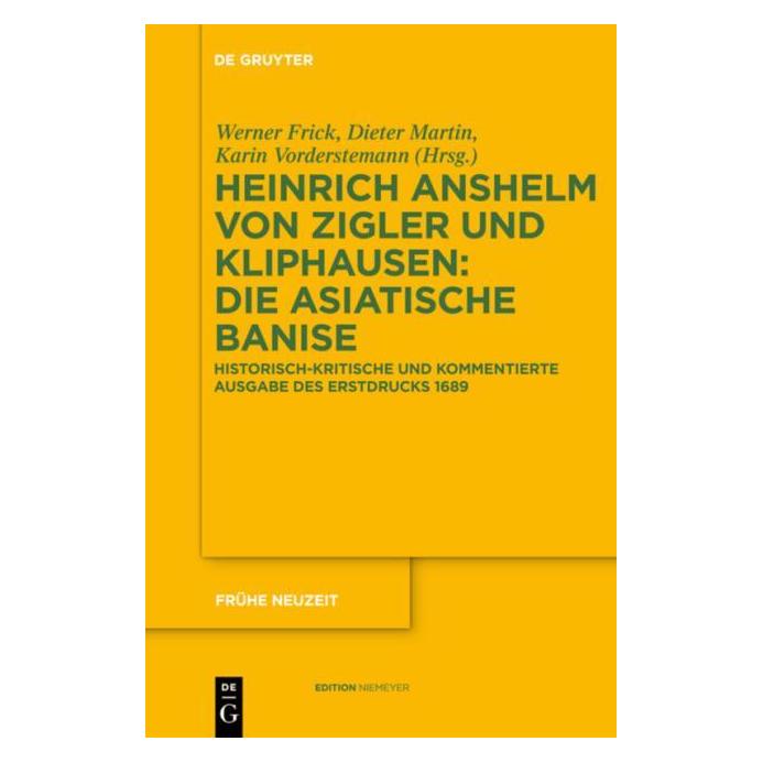 De Gruyter Die Asiatische Banise (Deutsch, Hardcover, Heinrich Anshelm von Zigler und Kliphausen) (7278067)