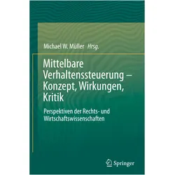 Mittelbare Verhaltenssteuerung Konzept, Wirkungen, Kritik, Fachbücher von Michael W. Müller