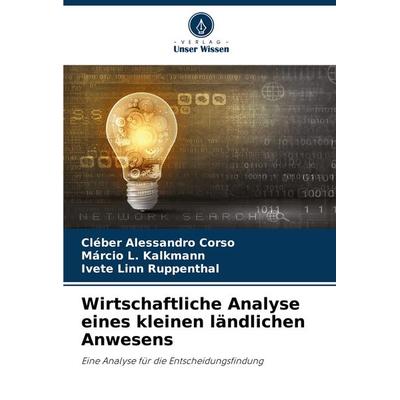 Wirtschaftliche Analyse eines kleinen ländlichen Anwesens, Taschenbuch von Cléber Alessandro Corso,Márcio L. Kalkmann,Ivete Linn Ruppenthal, Verlag