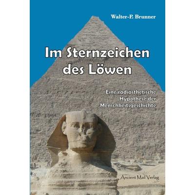 Im Sternzeichen des Löwen, Taschenbuch von Walter-Paul Brunner, Ancient Mail, 978-3-935910-85-9