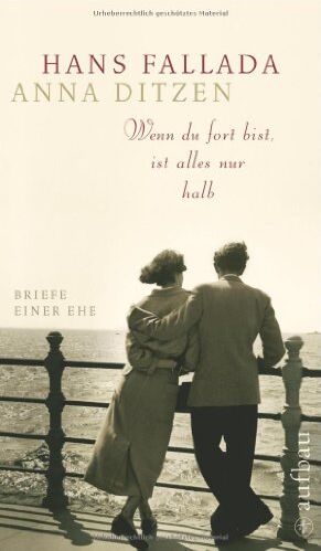 Hans Fallada - Wenn du fort bist, ist alles nur halb: Briefe einer Ehe (Fallada) - Preis vom 02.10.2026 23:42:20 h