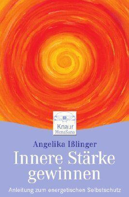 Angelika Ißlinger - Innere Stärke gewinnen: Anleitung zum energetischen Selbstschutz - Preis vom 10.10.2026 11:48:34 h