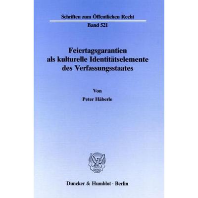 Feiertagsgarantien als kulturelle Identitätselemente des Verfassungsstaates., Taschenbuch von Peter Häberle, Duncker & Humblot, 978-3-428-06332-1