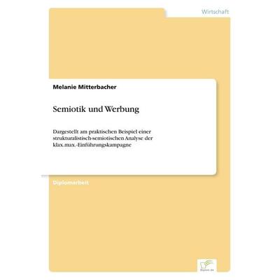 Semiotik und Werbung, Taschenbuch von Melanie Mitterbacher, GRIN, 978-3-8386-5158-3