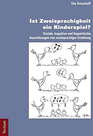 Ute Groschoff - Ist Zweisprachigkeit ein Kinderspiel?: Soziale, kognitive und linguistische Auswirkungen von zweisprachiger Erziehung - Preis vom 11.10.2026 15:43:13 h