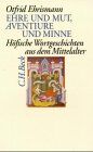 Otfrid Ehrismann - Ehre und Mut, Aventiure und Minne: Höfische Wortgeschichten aus dem Mittelalter - Preis vom 12.10.2026 11:37:12 h
