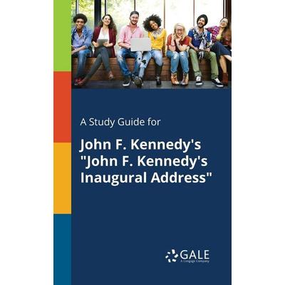 A Study Guide for John F. Kennedy's 'John F. Kennedy's Inaugural Address'; Taschenbuch von Cengage Learning Gale, Gale, Study Guides,