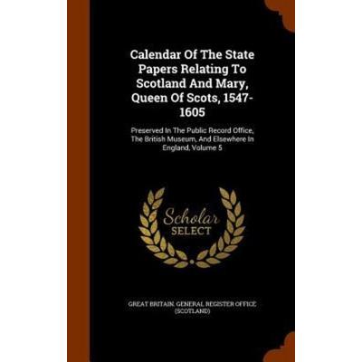 Calendar Of The State Papers Relating To Scotland And Mary, Queen Of Scots, 1547-1605, Gebundene Ausgabe von , Creative Media Partners, LLC,