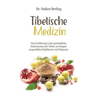 Tibetische Medizin, Taschenbuch von Nadine Berling, BoD – Books on Demand, 978-3-7526-5995-5