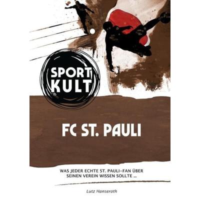 St. Pauli – Fußballkult, Taschenbuch von Lutz Hanseroth, Epubli, 978-3-7531-7870-7