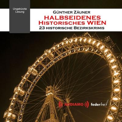 Halbseidenes historisches Wien - Günther Zäuner, Audio, 9783903178335