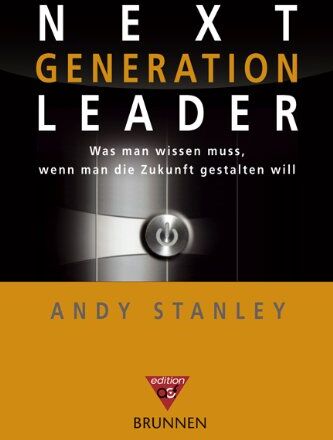 Andy Stanley - Next Generation Leader. Was man wissen muss, wenn man die Zukunft gestalten will - Preis vom 09.10.2026 07:28:09 h