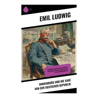 Hindenburg und die Sage von der deutschen Republik, Taschenbuch von Emil Ludwig, Copycat, 978-80-283-9006-8