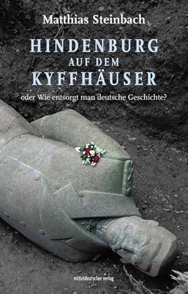 Matthias Steinbach - Hindenburg auf dem Kyffhäuser oder Wie entsorgt man deutsche Geschichte? - Preis vom 30.09.2026 09:01:18 h