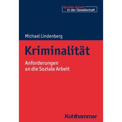 Kriminalität, Taschenbuch von Michael Lindenberg, Kohlhammer, 978-3-17-037655-7
