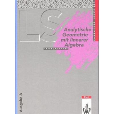 Lambacher-S: Anal. Geometrie LK Neu, Gebundene Ausgabe von August Schmid,Wilhelm Schweizer, Klett Schulbuchverlag