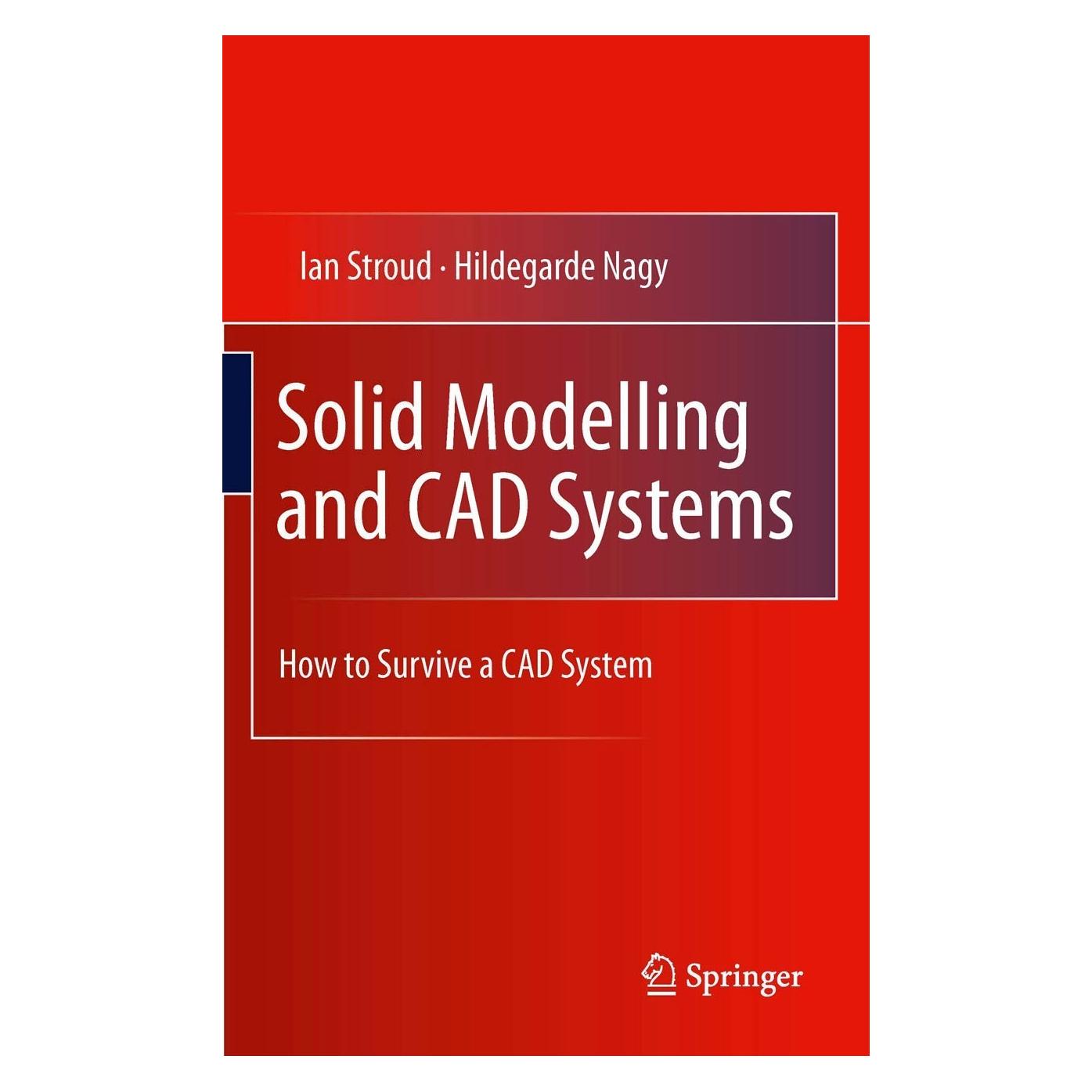 Springer Solid Modelling and CAD Systems (Englisch, Hardcover, Hildegarde Nagy, Ian Stroud) (9780857292582)