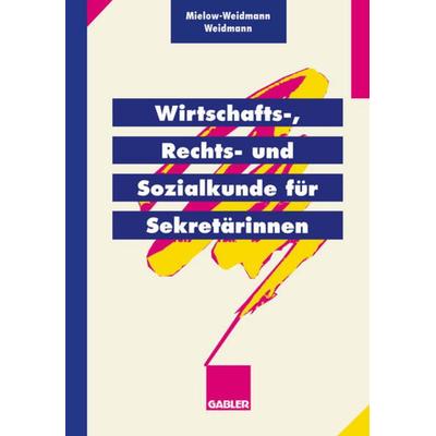 Wirtschafts-, Rechts- und Sozialkunde für Sekretärinnen, Taschenbuch von Ute Mielow-Weidmann,Paul Weidmann, Betriebswirtschaftlicher Verlag Gabler,
