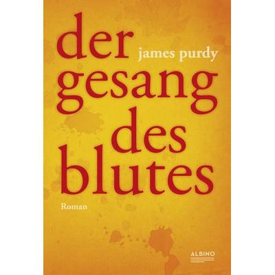 Der Gesang des Blutes, Gebundene Ausgabe von James Purdy, Albino Verlag, Salzgeber Buchverlage GmbH, 978-3-95985-037-7