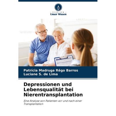 Depressionen und Lebensqualität bei Nierentransplantation, Taschenbuch von Patrícia Madruga Rêgo Barros,Luciane S. de Lima, Verlag Unser Wissen,