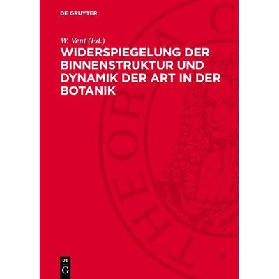 Widerspiegelung der Binnenstruktur und Dynamik der Art in der Botanik, Gebundene Ausgabe von , De Gruyter, 978-3-11-273574-9