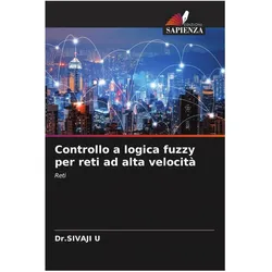 Controllo a logica fuzzy per reti ad alta velocità, Fachbücher von Dr. SIVAJI U