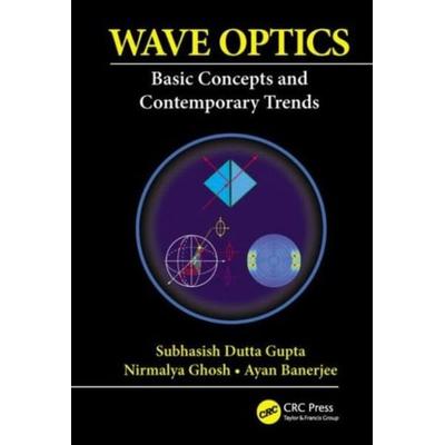 Wave Optics, Gebundene Ausgabe von Subhasish Dutta Gupta,Nirmalya Ghosh,Ayan Banerjee, Taylor & Francis, 978-1-4822-3773-3