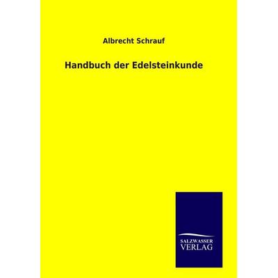 Handbuch der Edelsteinkunde, Gebundene Ausgabe von Albrecht Schrauf, Salzwasser, 978-3-8460-9448-8