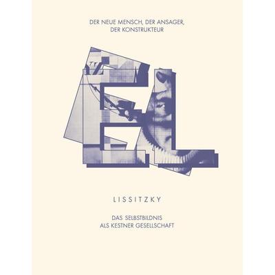 EL LISSITZKY Der Neue Mensch, der Ansager, der Konstrukteur. Das Selbstbildnis als Kestner Gesellschaft, Taschenbuch von Kai-Uwe Hemken,Ines
