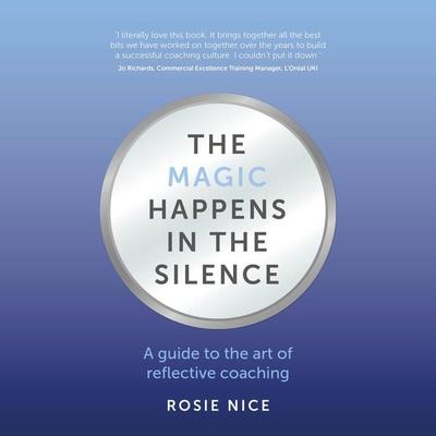 The Magic Happens in the Silence - Rosie Nice, Audio, 9781781337523