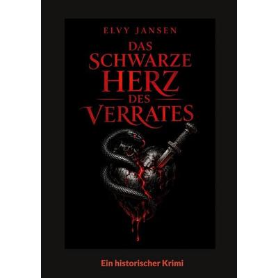 Das schwarze Herz des Verrates, Taschenbuch von Elvy Jansen, BoD – Books on Demand, 978-3-696-75946-9