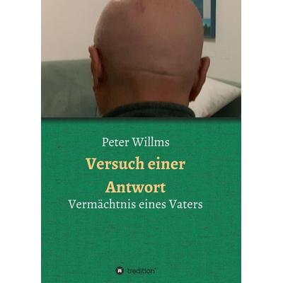 Versuch einer Antwort, Taschenbuch von Peter Willms, Tredition, 978-3-347-23303-4