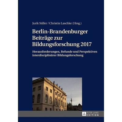 Berlin-Brandenburger Beitraege zur Bildungsforschung 2017, Gebundene Ausgabe von , Peter Lang GmbH, Internationaler Verlag der Wissenschaften,